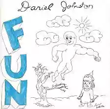 Daniel Johnston: Fun