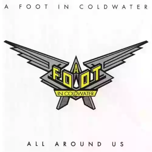 Cover A Foot In Coldwater - All Around Us