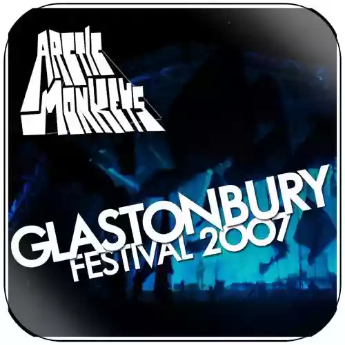 Cover Arctic Monkeys - 2007-06-22: Glastonbury, UK