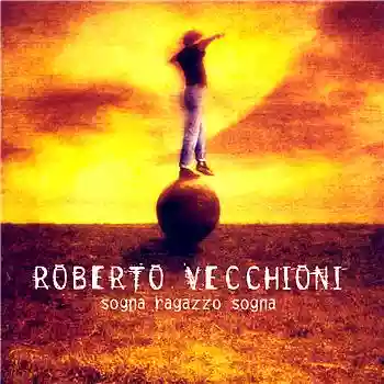 Roberto Vecchioni: Sogna, ragazzo, sogna
