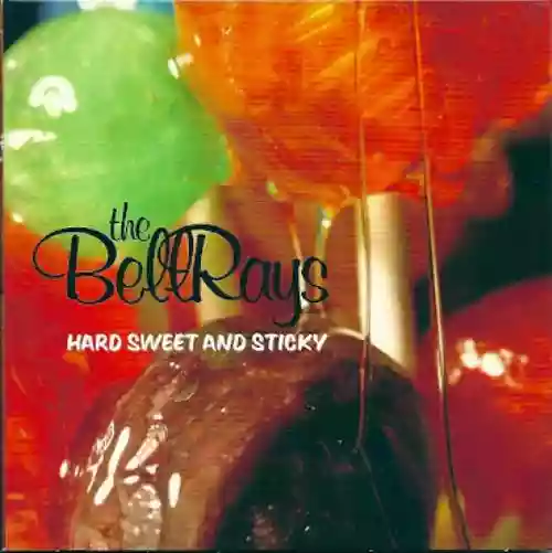 Cover The BellRays - Hard Sweet and Sticky