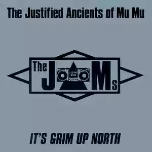 The Justified Ancients of Mu Mu: It's Grim Up North