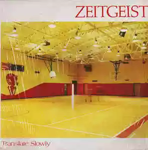 Zeitgeist: Translate Slowly