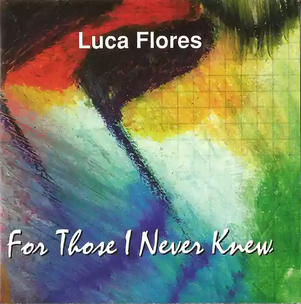 Luca Flores: For Those I Never Knew