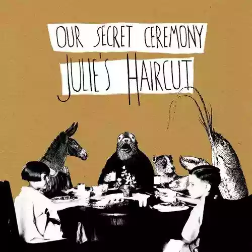 Cover Julie's Haircut - Our Secret Ceremony