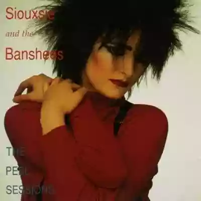 Siouxsie And The Banshees: The Peel Sessions