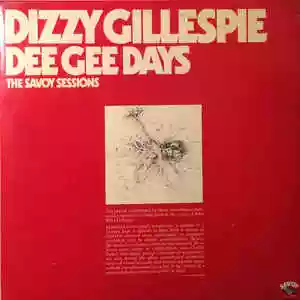 Dizzy Gillespie: Dee Gee Days