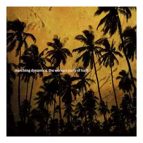 Cover Marching Dynamics - The Workers Party of Haiti
