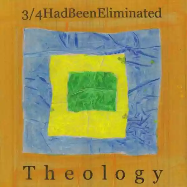 3/4HadBeenEliminated: Theology