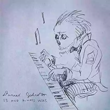 Daniel Johnston: Is and Always Was