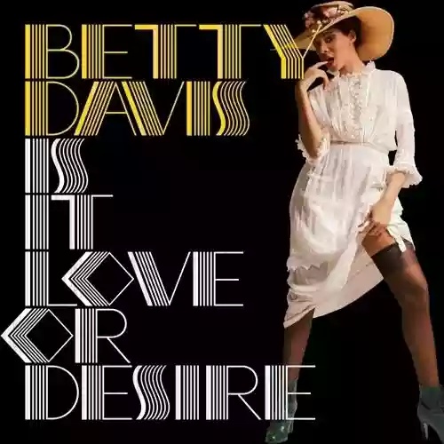 Cover Betty Davis - Is It Love or Desire