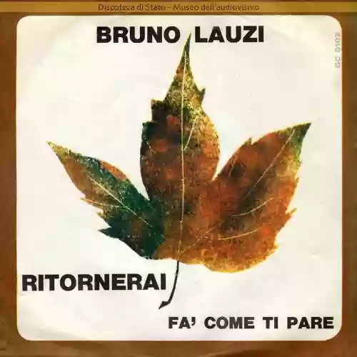 Cover Bruno Lauzi - Ritornerai / Fa' come ti pare