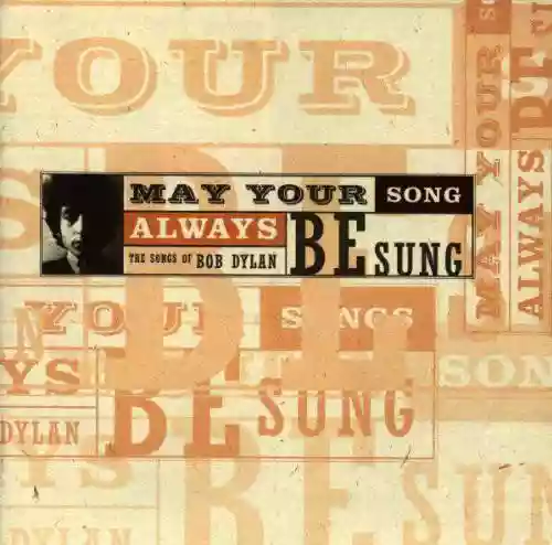 Cover di May Your Song Always Be Sung Again - The Songs of Bob Dylan