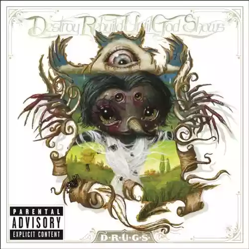 Destroy Rebuild Until God Shows: D.R.U.G.S.