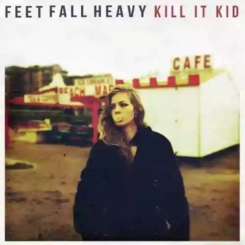 Cover Kill It Kid - Feet Fall Heavy