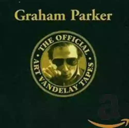 Cover Graham Parker - The Official Art Vandelay Tapes