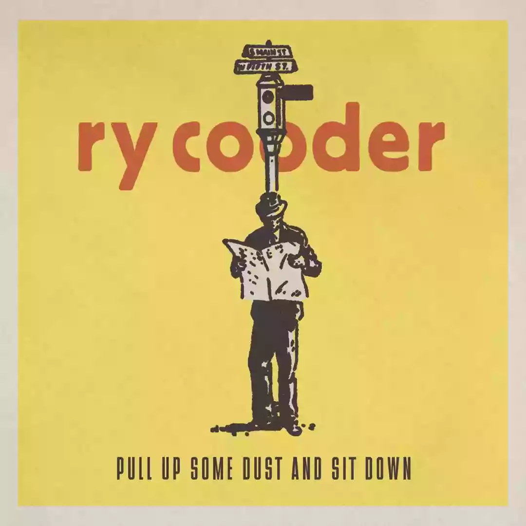 ry cooder: pull up some dust and sit down