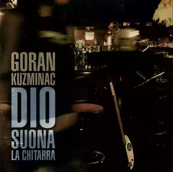 Goran Kuzminac: Dio suona la chitarra