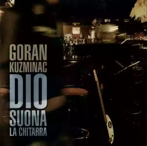 Cover Goran Kuzminac - Dio suona la chitarra