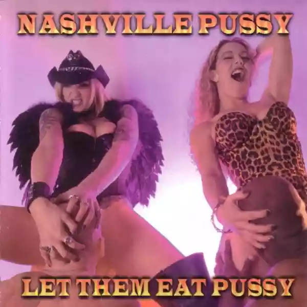 Nashville Pussy: Let Them Eat Pussy