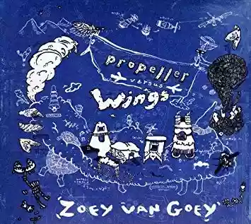 Zoey Van Goey: Propeller Versus Wings