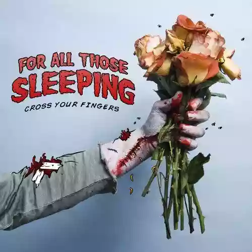 For All Those Sleeping: Cross Your Fingers
