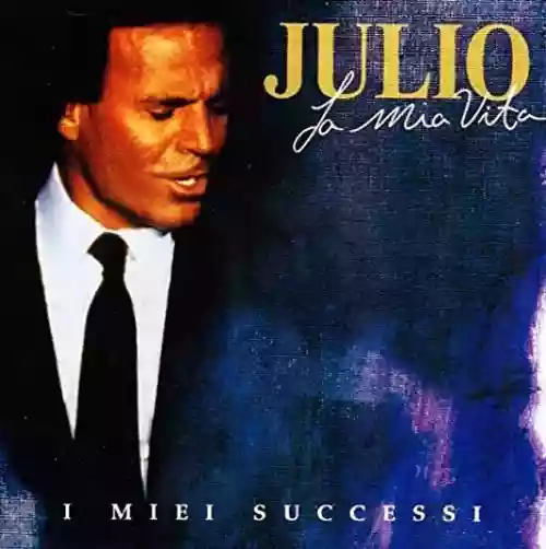 Cover Julio Iglesias - La mia vita: I miei successi