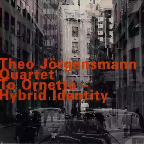Cover Theo Jorgensmann Quartet - To Ornette - Hybrid Identity