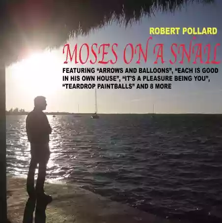Robert Pollard: Moses on a Snail