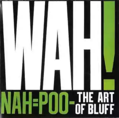Cover Wah! - Nah = Poo - The Art of Bluff