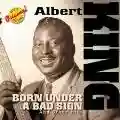 <b>Albert King</b> • Born Under a Bad Sign and Other Hits