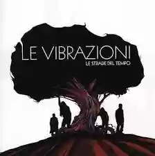 Le Vibrazioni: Le strade del tempo
