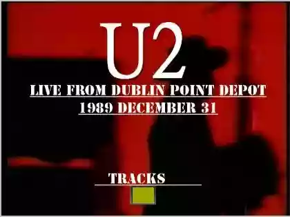 U2: 1989-12-31: Happy New Year: Point Depot, Dublin, Ireland