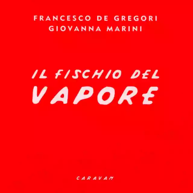 Francesco De Gregori: Il Fischio del Vapore