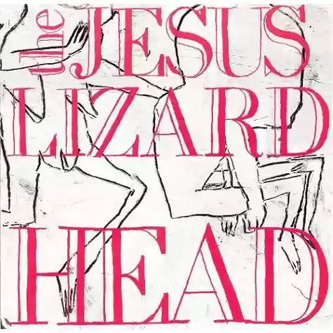 The Jesus Lizard: Head