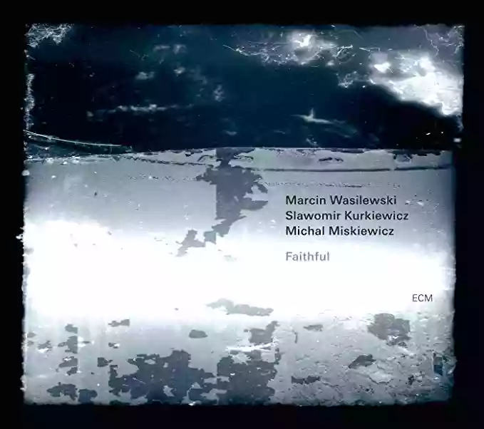Marcin Wasilewski Trio: Faithful