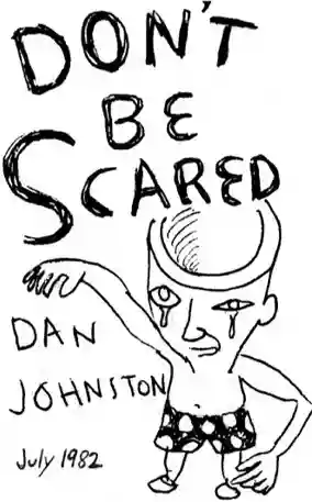 Daniel Johnston: Don't Be Scared