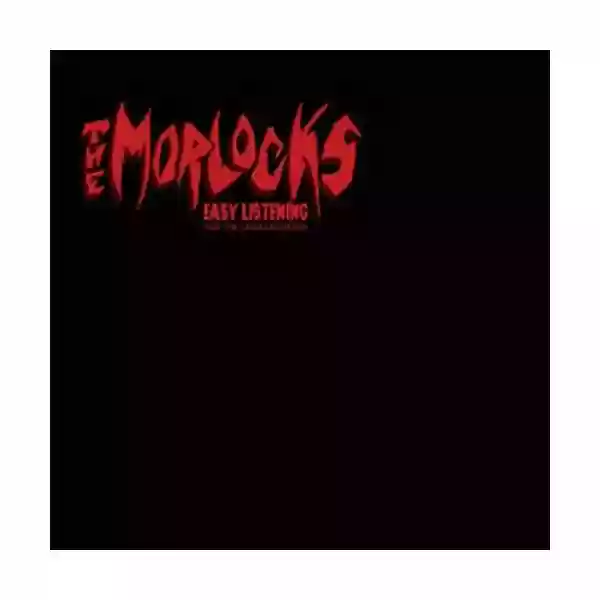 Morlocks: Easy Listening for the Underachiever