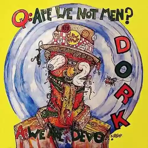 Cover di Q: Are We Not Men? A: We Are NOT Devo!