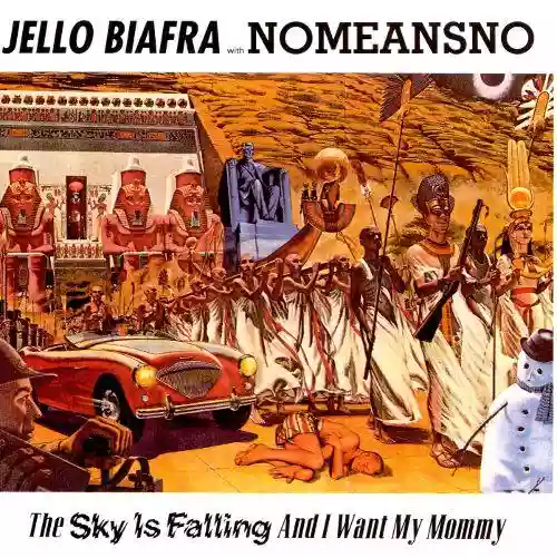 Cover Jello Biafra - The Sky Is Falling and I Want My Mommy