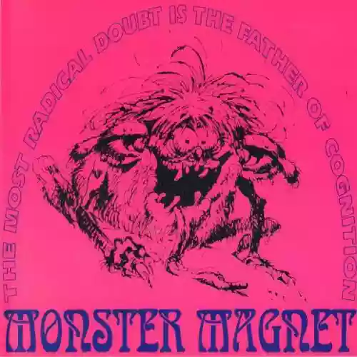 Cover Monster Magnet - The Most Radical Doubt Is the Father of Cognitition