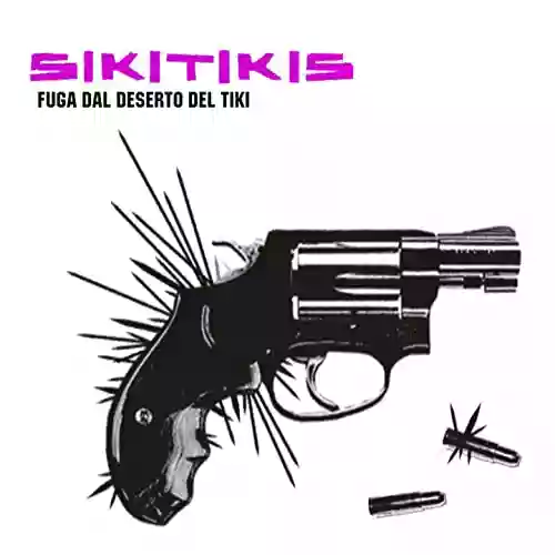 Sikitikis: Fuga Dal Deserto Del Tiki