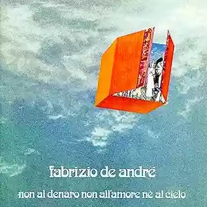 Fabrizio De André: Non Al Denaro, Non All'Amore Né Al Cielo
