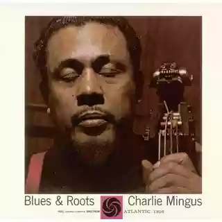 Charles Mingus: Blues & Roots