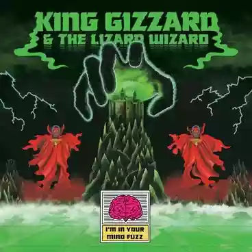 King Gizzard & The Lizard Wizard: I'm In Your Mind Fuzz