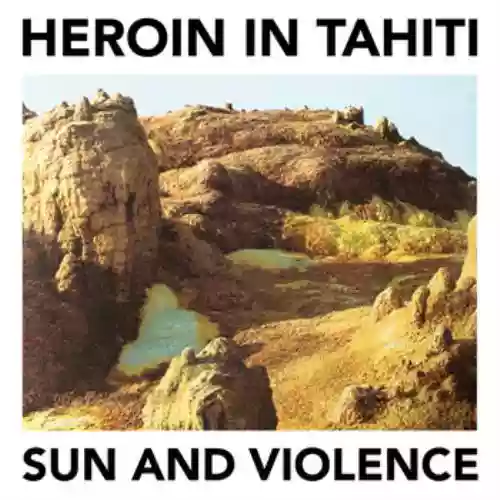 Cover Heroin in Tahiti - Sun And Violence