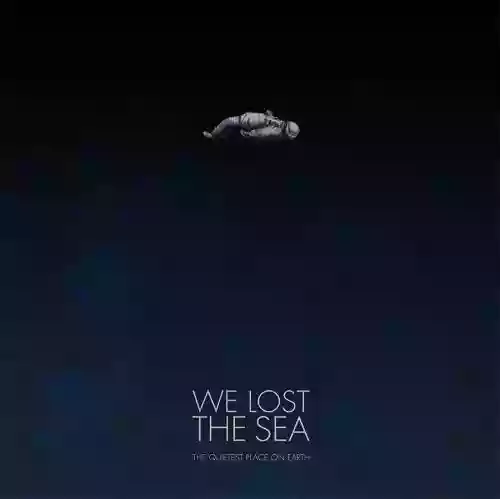 Cover We Lost the Sea - The Quietest Place on Earth