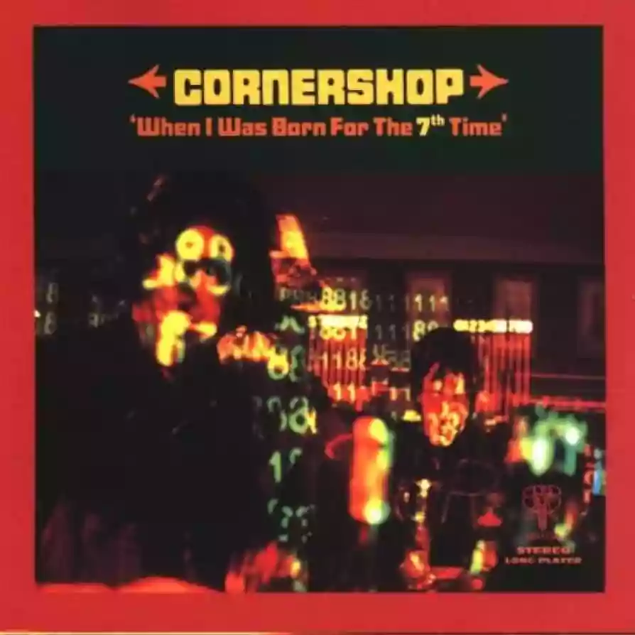 Cornershop: When I Was Born For The 7th Time