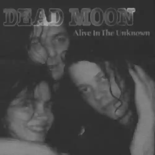Cover Dead Moon - Alive in the Unknown