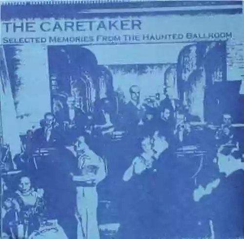 Cover The Caretaker - Selected Memories From the Haunted Ballroom